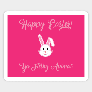 Happy Easter Ya Filthy Animal in color Sticker